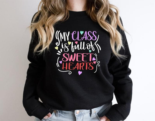 My Class Is Full Of Sweet Hearts Sweatshirt, Cute Teacher Hoodie, Valentine's Day Gift For Teacher, Teacher Appreciation, Teaching Vday Sweatshirt.