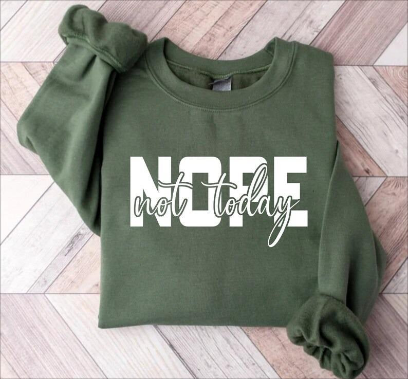 Nope Not Today Sweatshirt, Gift for Her, Sarcastic Shirt Women, Sarcasm Shirt, Humor Shirt, Trendy Fall Sweatshirt, Trendy Shirts Women