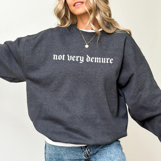 Not Very Demure Sweatshirt, Not Very Mindful Graphic Printed Crewneck, Not Very Demure Sweater, Sarcastic Women Apparel, Funny Women Long Sleeve Pullover, Meme Shirt, Comfy Oversized Womenswear, Funny Gift, Soft Fabric Unisex Sweatshirt