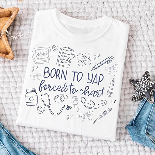 Nurse Shirt, Born to Yap Forced To Chart Shirt, Girly Nurse Sweatshirt, Coquette Registered Nurse Tee, Funny Nurse Practitioner Tee, Nurse Shirt