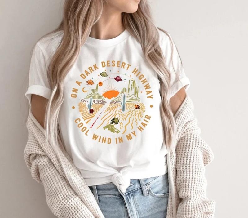 On A Dark Desert Highway Shirt, Adventure Shirt, Travel Shirt, Hiking Shirt, Desert Shirt, Explore Shirt, Mountain Shirt, Camping Shirt Tee, Unisex T-Shirt, For Men Women