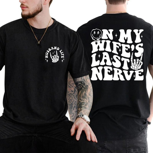On My Wife's Last Nerve  T-Shirt Gift for Dad, Funny Shirt For Husband, Gift For Him,Husband Tshirt,Father's Day Shirt Cotton Menswear