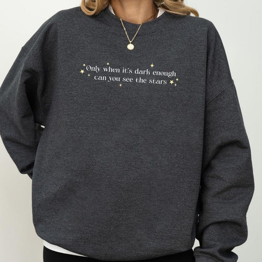 Only When It's Dark Enough Can You See The Stars Sweatshirt, Positive Crewneck, Inspirational Long Sleeves Pullover, Protect Women's Rights Sweater