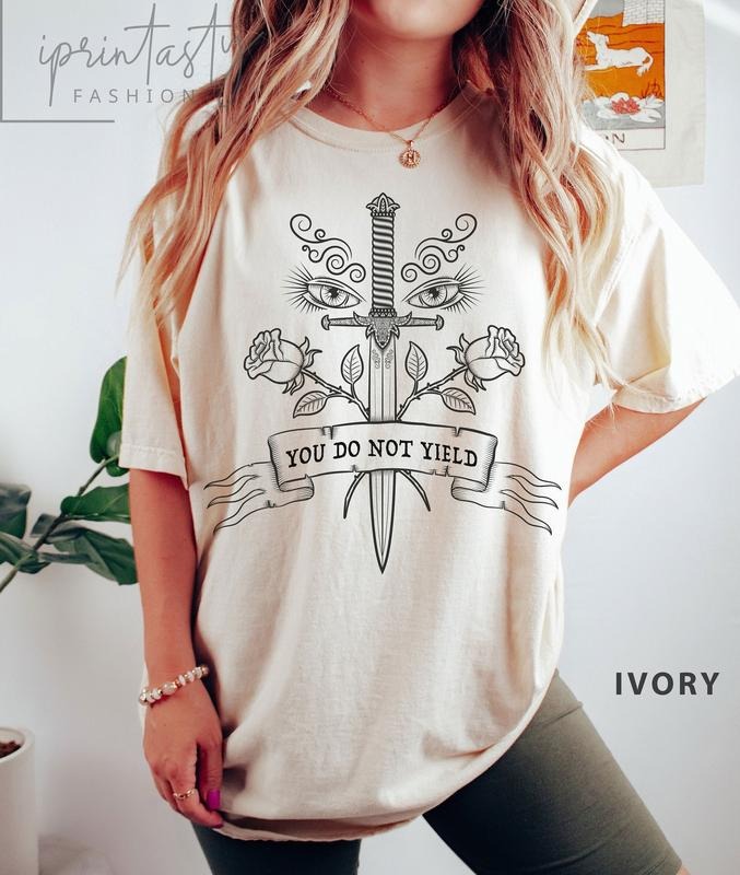 Original Design You do not yield t-shirt, SJM quotes t-shirt, SJM merch, A Court of Thorns and Roses t-shirt, SJM tee