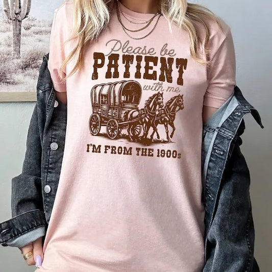 Please Be Patient With Me I'm From The 1900s Shirt, Funny Graphic Shirt, Funny Retro Shirt, 1900s Graphic Tee, Meme Graphic Tees, Mom  T-shirt, sweater and Hoodie cotton