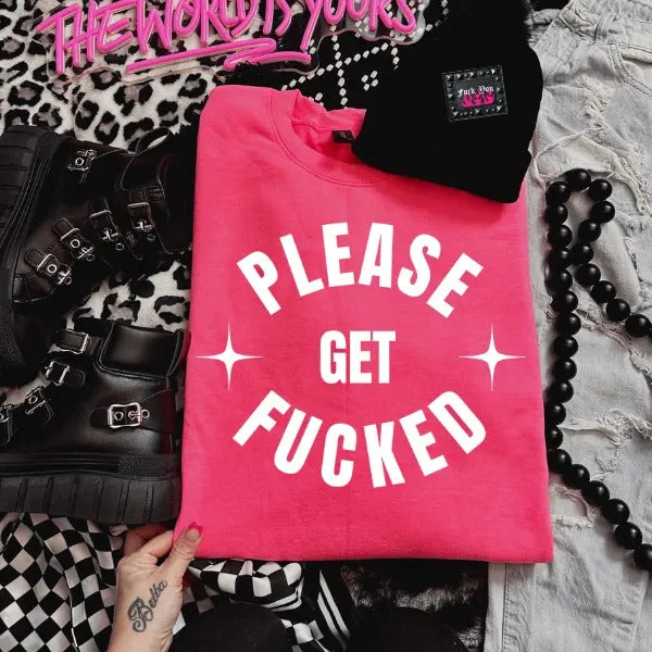 Please Get F&cked Heliconia Pink Crewneck Sweatshirt, T Shirt, or Hoodie Pullover | Punk, Alt, Grunge, Goth, Skeleton Style, Offensive, Sarcastic