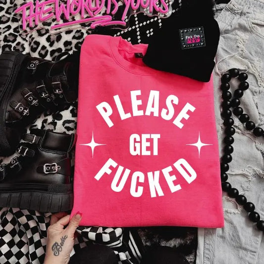 Please Get F&cked Heliconia Pink Crewneck Sweatshirt, T Shirt, or Hoodie Pullover | Punk, Alt, Grunge, Goth, Skeleton Style, Offensive, Sarcastic