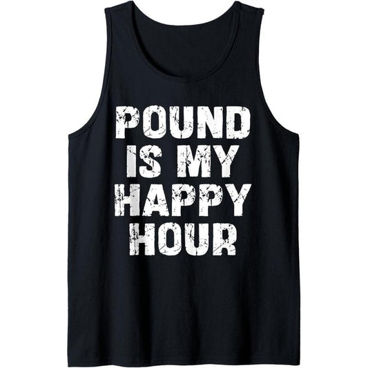 Pound Fitness Pound is my Happy Hour Funny Tank Top Made in USA