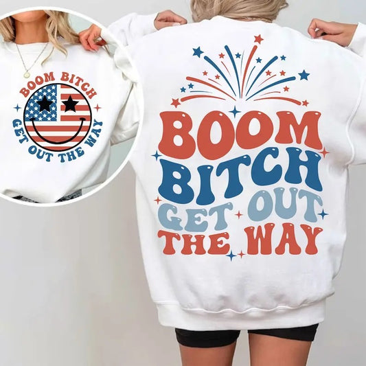 Premium  Boom Btch Get Out The Way,Funny 4th of July,Independence Day sweatshirt
