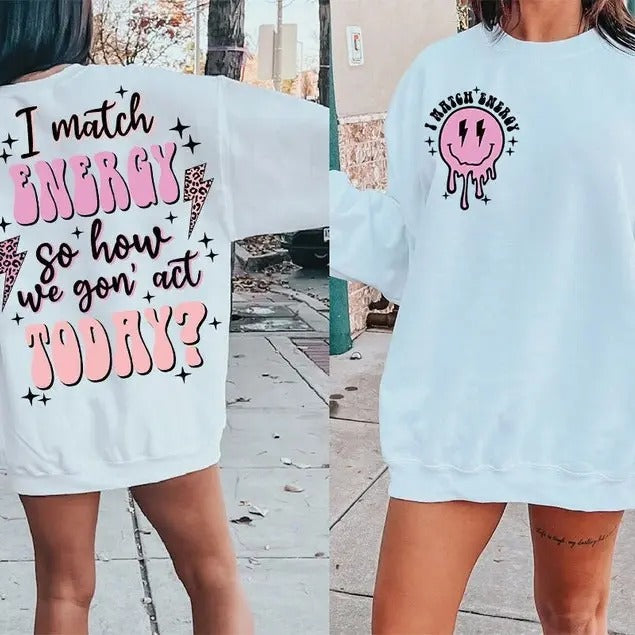 Premium  I match energy sublimation, sarcasm , sassy , do not disturb my energy sweatshirt