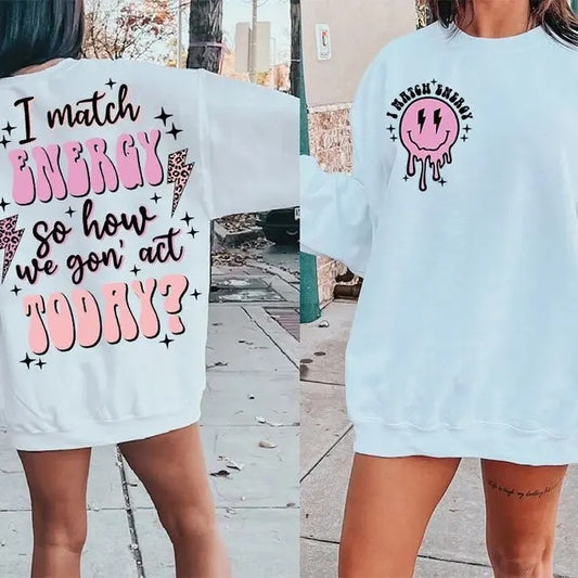 Premium  I match energy sublimation, sarcasm , sassy , do not disturb my energy sweatshirt