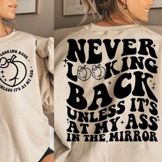Premium  Never Looking Back Unless It's At My Ass In The Mirror  Shirt