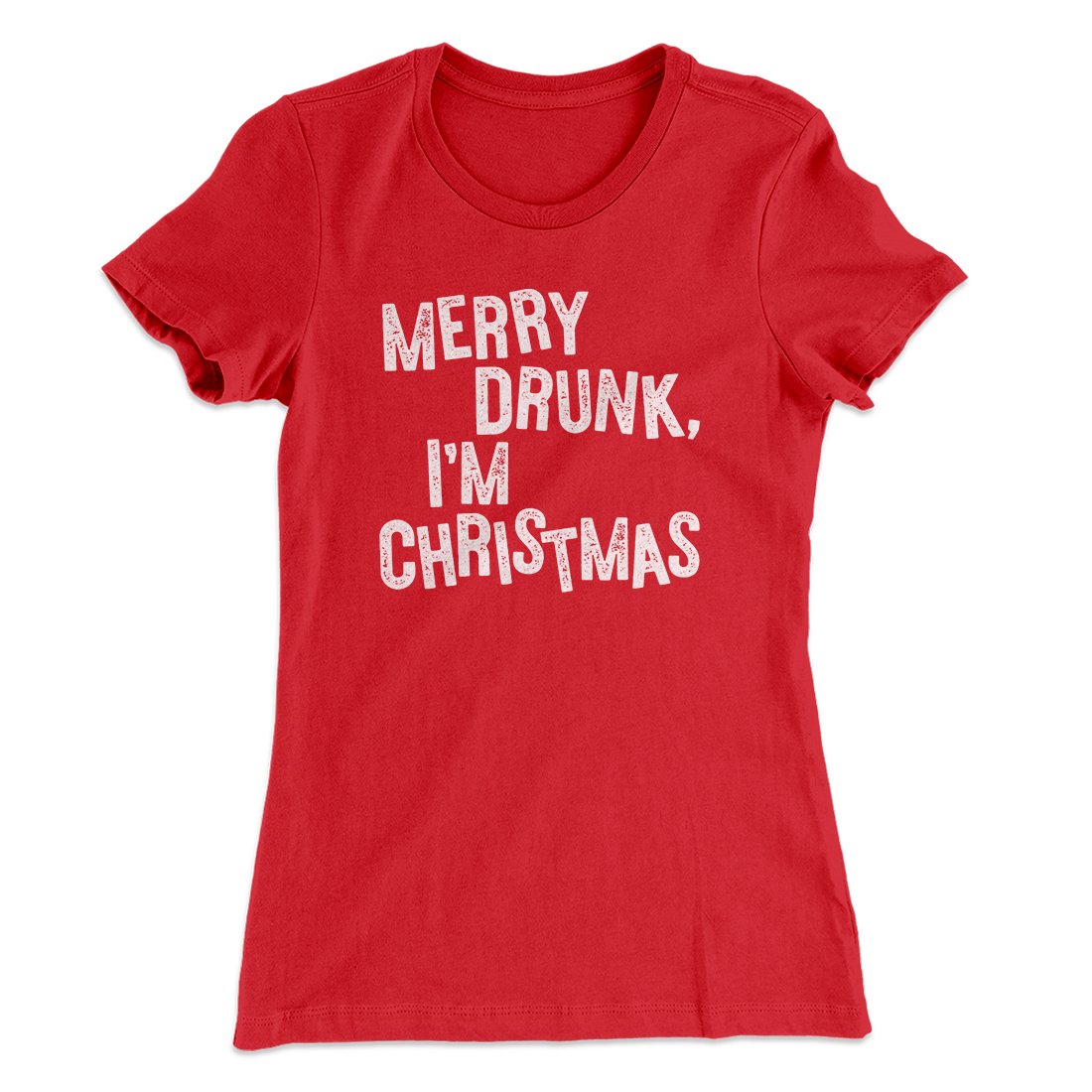 Merry Drunk, I'm Christmas Women's T-Shirt