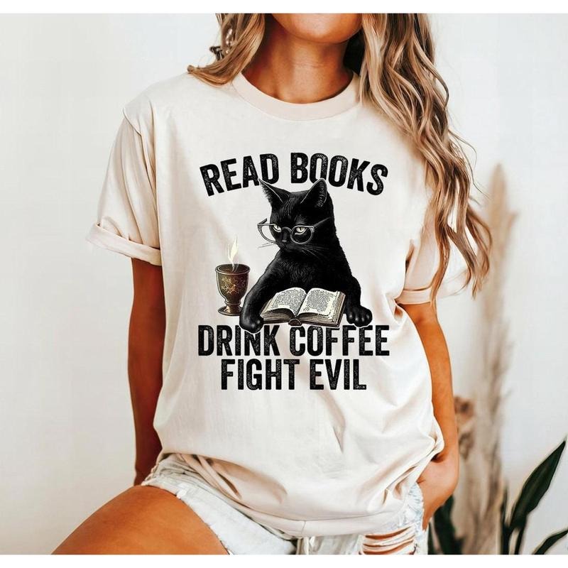 Read Books Drink Coffee Fight Evil Shirt Black Cat Coffee Lover Bookworm Shirt Gift for Readers and Cat Lovers Tee Funny Bookish Cat T-Shirt