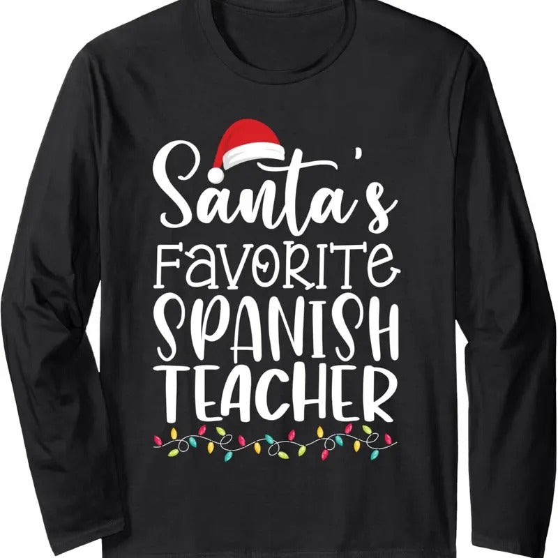 Santa's Favorite Spanish Teacher Ugly Sweater Christmas Long Sleeve T-Shirt