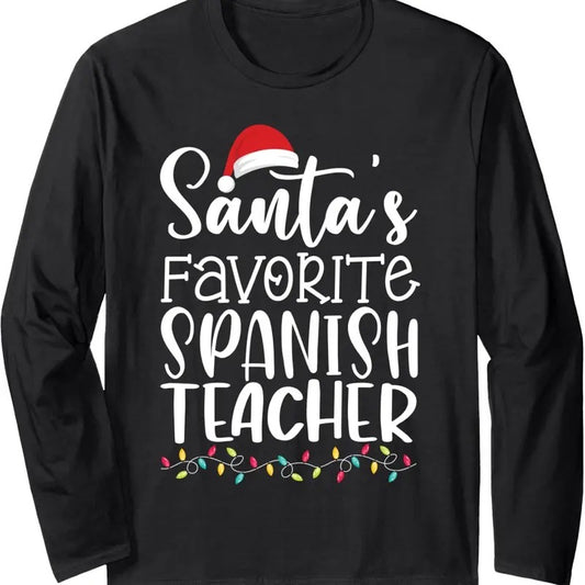 Santa's Favorite Spanish Teacher Ugly Sweater Christmas Long Sleeve T-Shirt