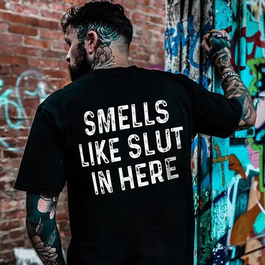 Smells Like Slut In Here T-shirt - Naughty Clothes Men Cotton Menswear