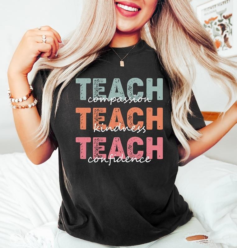 Teach T-Shirt, Compassion Kindness, Confidence Shirt, Best Teacher Ever, Back To School, Teacher Appreciation, Teach Love Inspire
