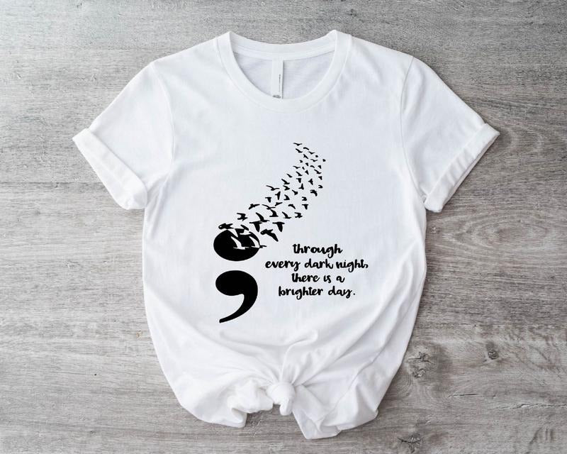 Through Every Dark Night There Is A Brighter Day Shirt Suicide Awareness T-shirt Mental Health Tee Suicide Prevention Psychologist Tee TK43GN
