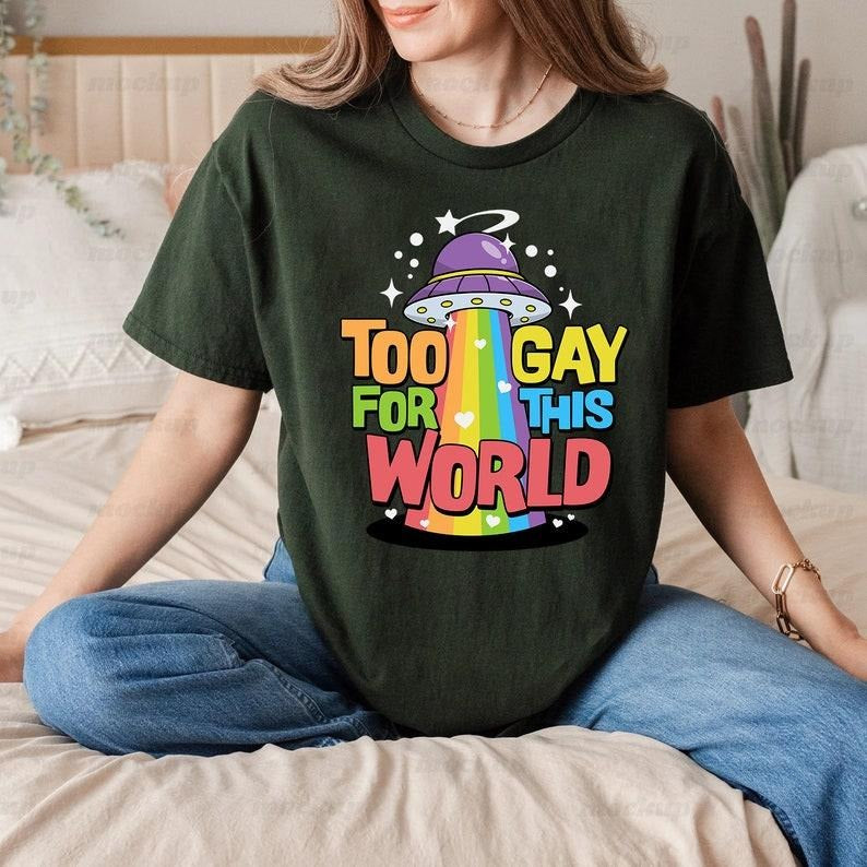 Too Gay For The World T Shirt Hoodie Sweater, Funny Rainbow UFO LGBGT Pride T-shirt, Gay Pride T-shirt, Pride Month Tee, Lesbian Pride Shirt, Queer Pride Tee