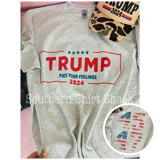 Trump- f your feelings t shirt