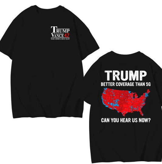 Trump Better Coverage Than 5g Shirt Unisex, Coverage Can You Hear Us Now Shirt, Trump Won 2024 Shirt, Gift For Trump Supporters, Full Colors, Full Sizes