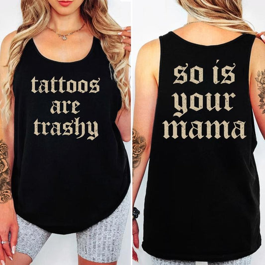 Vintage Tattoos Are Trashy Tank Top, Sarcatsic Trashy Tattoos So Is Your Mama Women Sleeveless Top, Sarcatsic Tatted Women Athletic Tank
