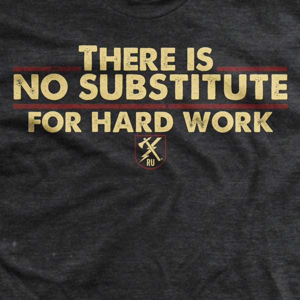 No Substitute for Hard Work T-Shirt Style001