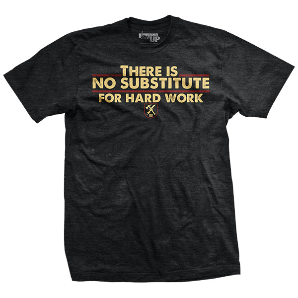 No Substitute for Hard Work T-Shirt Style001
