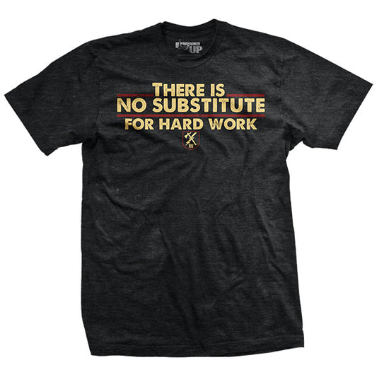 No Substitute for Hard Work T-Shirt Style001