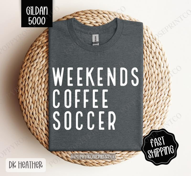 Weekends Coffee Soccer Shirt Gildan, Soccer Mom Women's Tee, Cute Soccer Mom Women's Tshirt Plus Sizes
