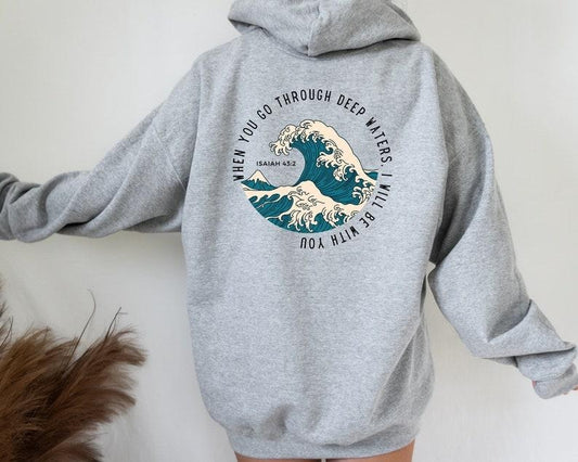 When You Go Through Deep Waters Sweatshirt, Beach Sweater,Christian Hoodie, Bible Verse Hoodie,Religious Shirt,Faith T,Women Christian  T-shirt, sweater and Hoodie