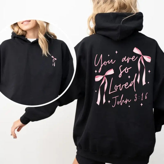 Coquette Bow You Are So Loved 2 Sides Hoodie/Sweatshirt/T-Shirt, For Men/Women - Unisex Style, 100% Cotton, Pullover unisex hoodie