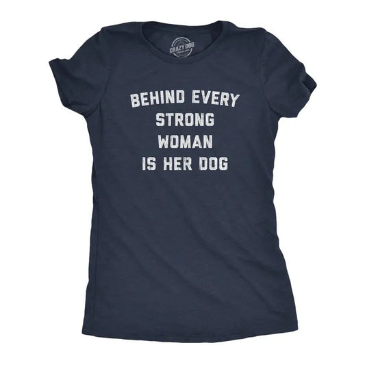 Womens Behind Every Strong Woman Is Her Dog T Shirt Funny Pet Puppy Animal Lover Novelty Tee Funny Womens T Shirts Cute Slimming Top Navy