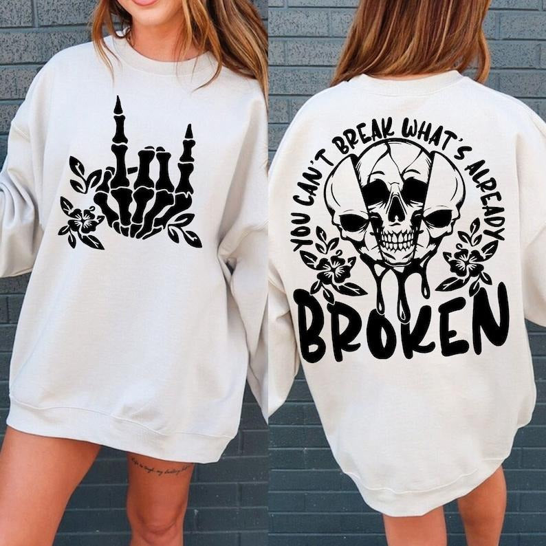 You Can't Break What's Already Broken Sarcastic  Snarky Adult Humor Skeleton  Flower Skull   Trendy