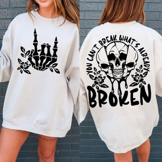 You Can't Break What's Already Broken Sarcastic  Snarky Adult Humor Skeleton  Flower Skull   Trendy