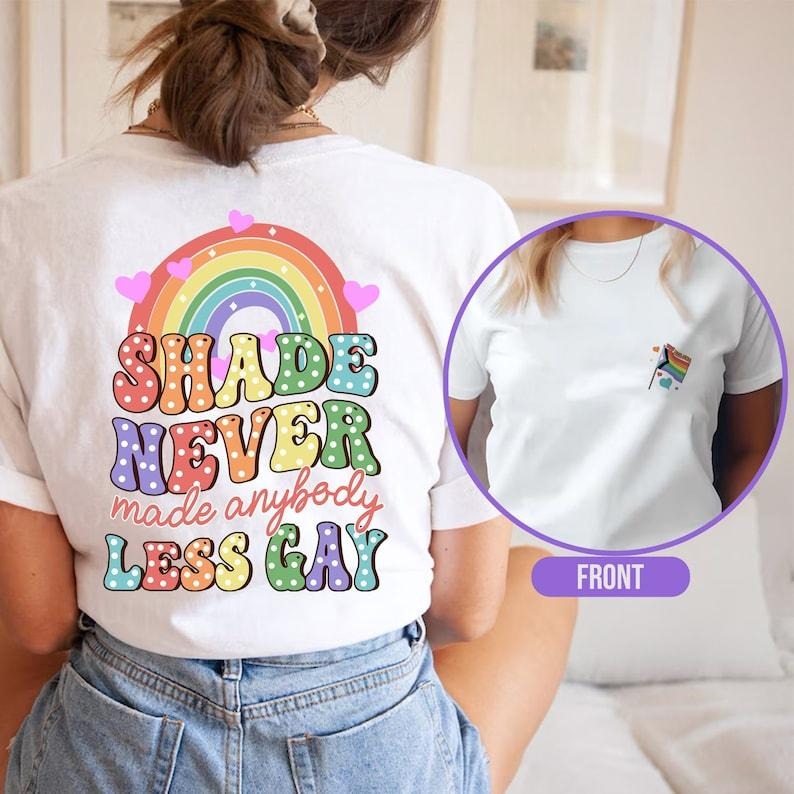 You Need To Calm Down Shirt, Gay Pride T Shirt, LGBT Pride Month Shirt,Shade Never Made Anybody Less Gay, Gift For Friends,Pride Month Shirt  T-shirt, sweater and Hoodie