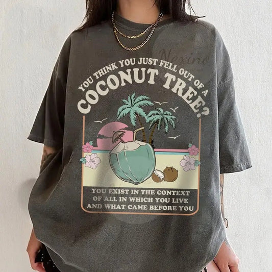 You Think You Just Fell Out Of A Coconut Tree, Kamala Harris Shirt,  Harris 2024 Shirt, Democrat Shirt, Kamala Coconut