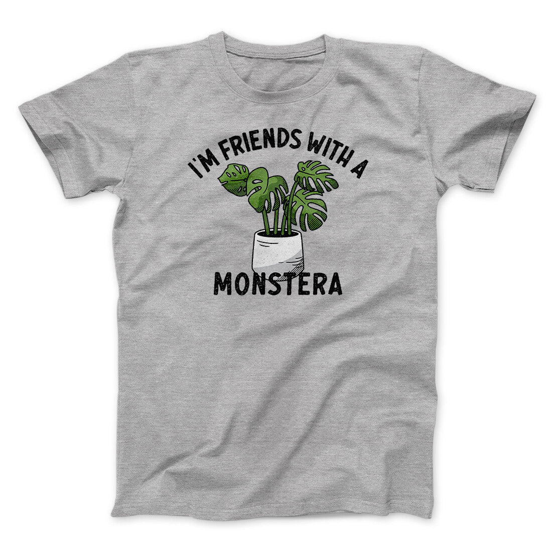 I‚Äôm Friends With A Monstera Funny Men/Unisex T-Shirt