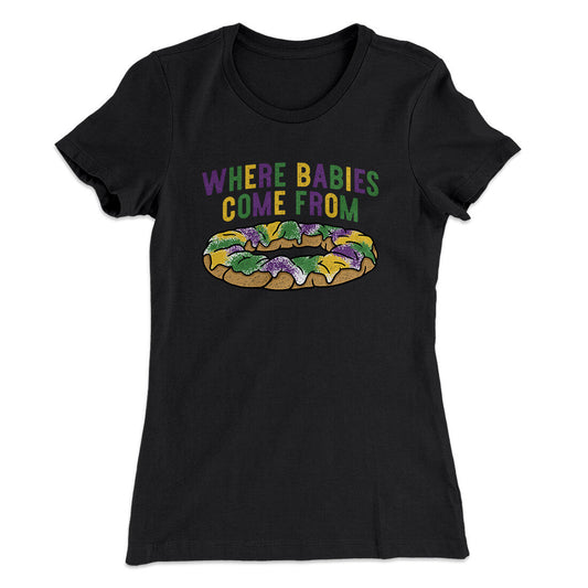 King Cake Where Babies Come From Women's T-Shirt