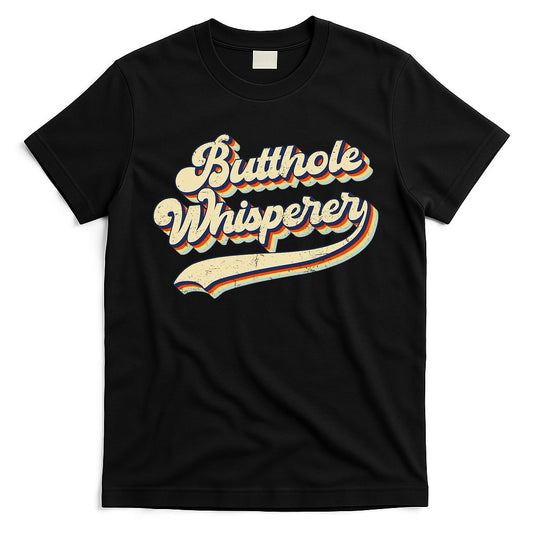 Butthole Whisperer Sarcastic Jokes Retro Vintage Trending T-Shirt