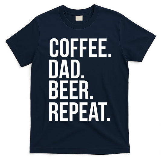 Coffee. Dad. Beer. Repeat. Funny T-Shirt