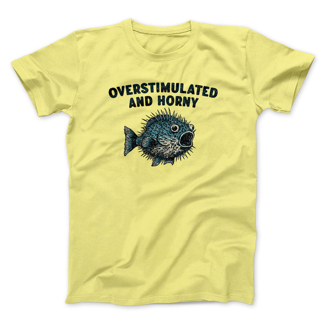 Overstimulated And Horny Men/Unisex T-Shirt
