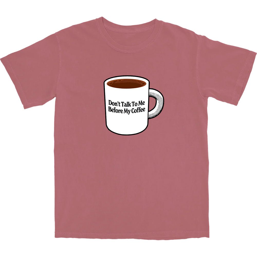 Don't Talk To Me T Shirt