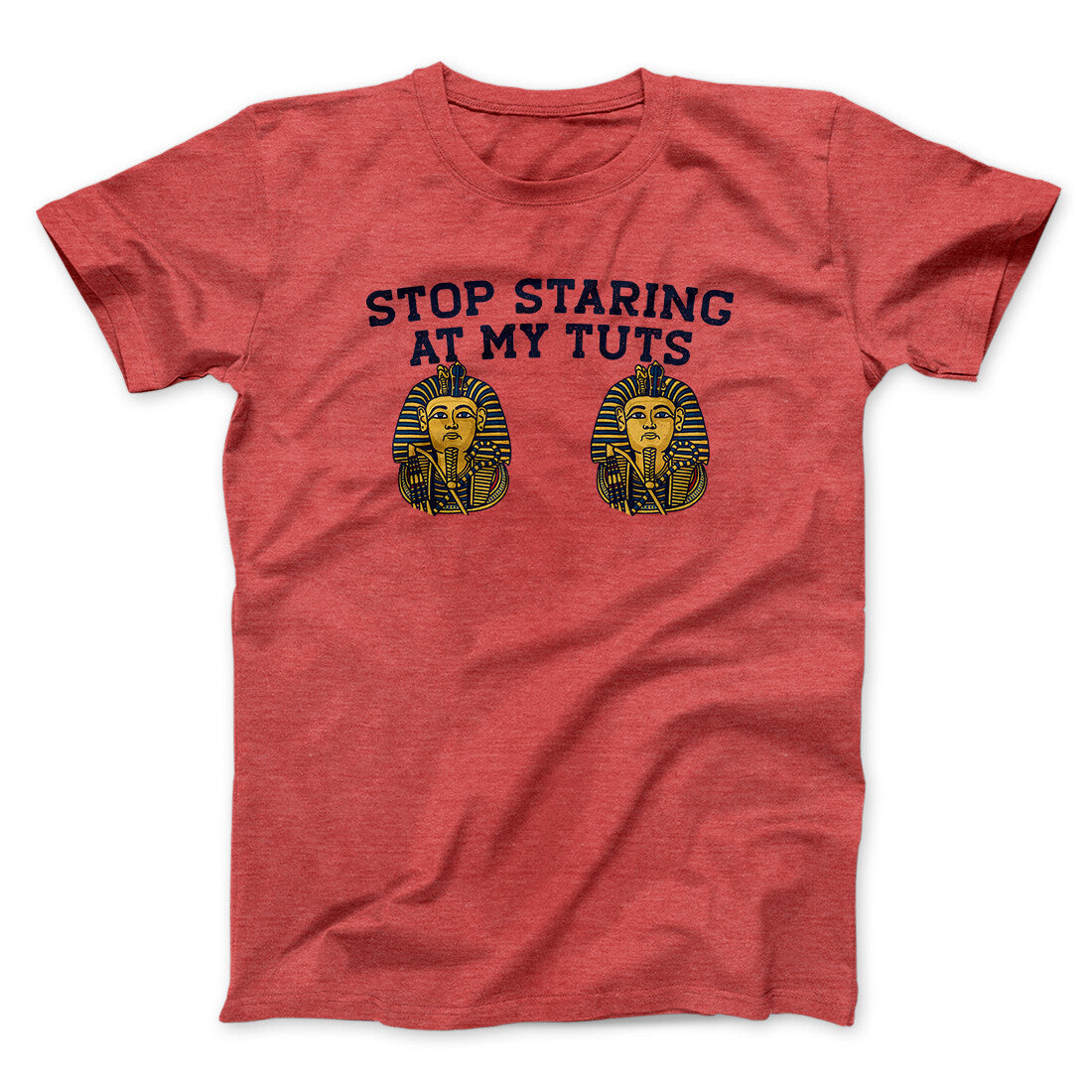 Stop Staring At My Tuts Men/Unisex T-Shirt