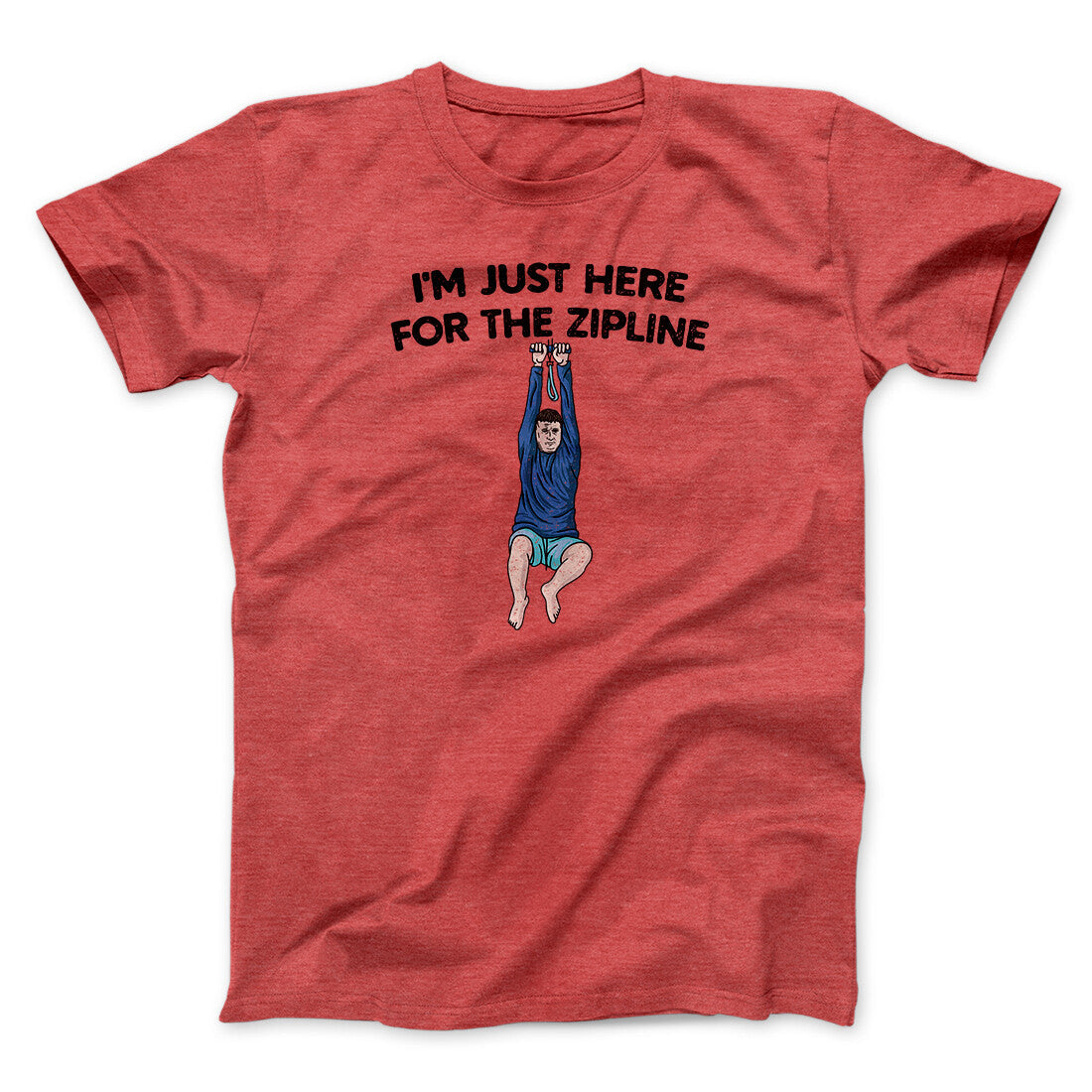 I‚Äôm Just Here For The Zipline Men/Unisex T-Shirt