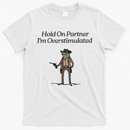 Hold On Partner IM Overstimulated Cowboy Frog Vintage T-Shirt