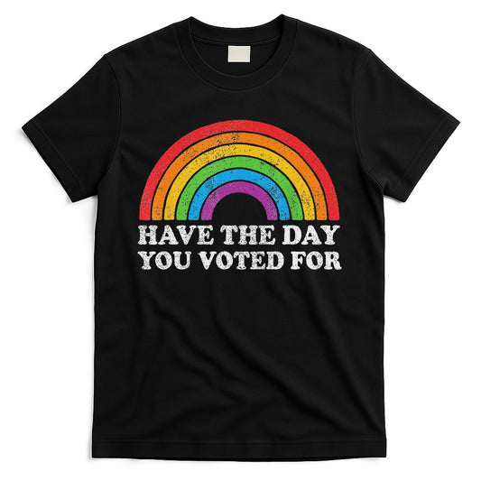 Have The Day You Voted For Rainbow Retro Vintage T-Shirt