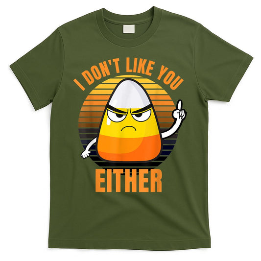 I Don't Like You Either Funny Candy Corn Halloween T-Shirt