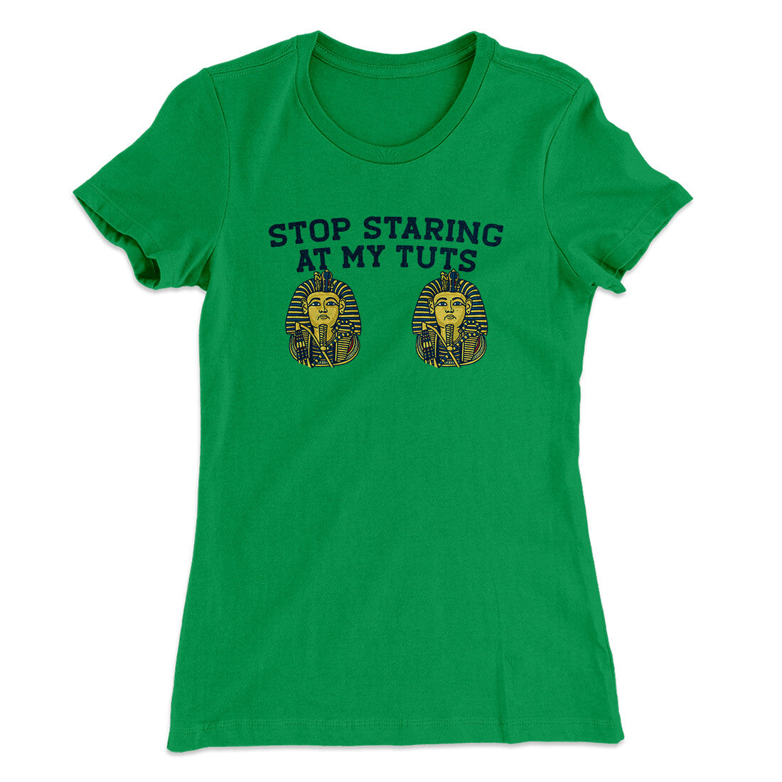 Stop Staring At My Tuts Women's T-Shirt